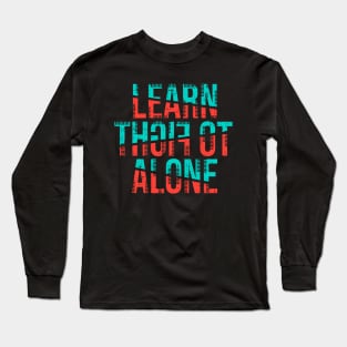 learn to fight alone Long Sleeve T-Shirt